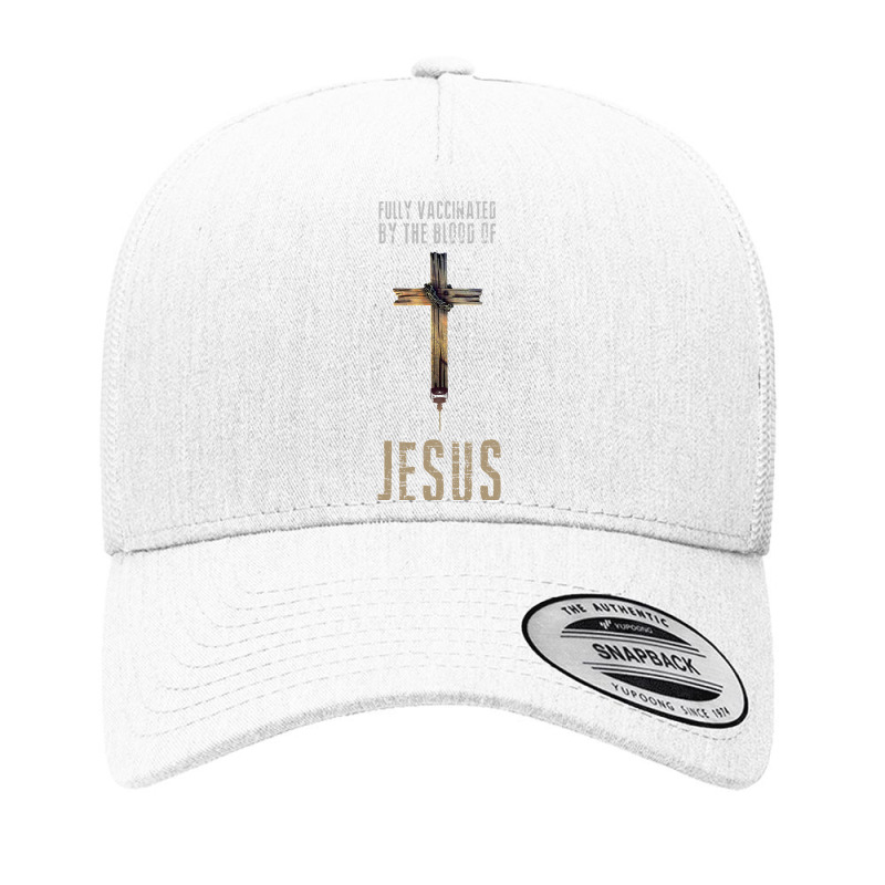 Jesus Christ Christian Fully Vaccinated By The Blood Of Jesus Funny Ch Yupoong Trucker Cap | Artistshot