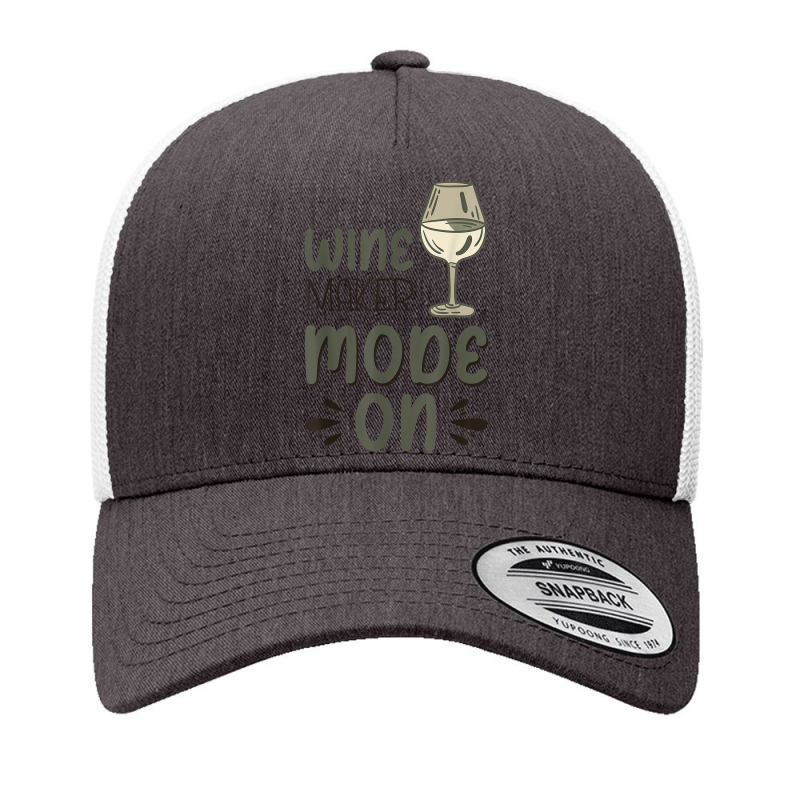 Winemaker Mode On T Shirt Yupoong Trucker Cap | Artistshot