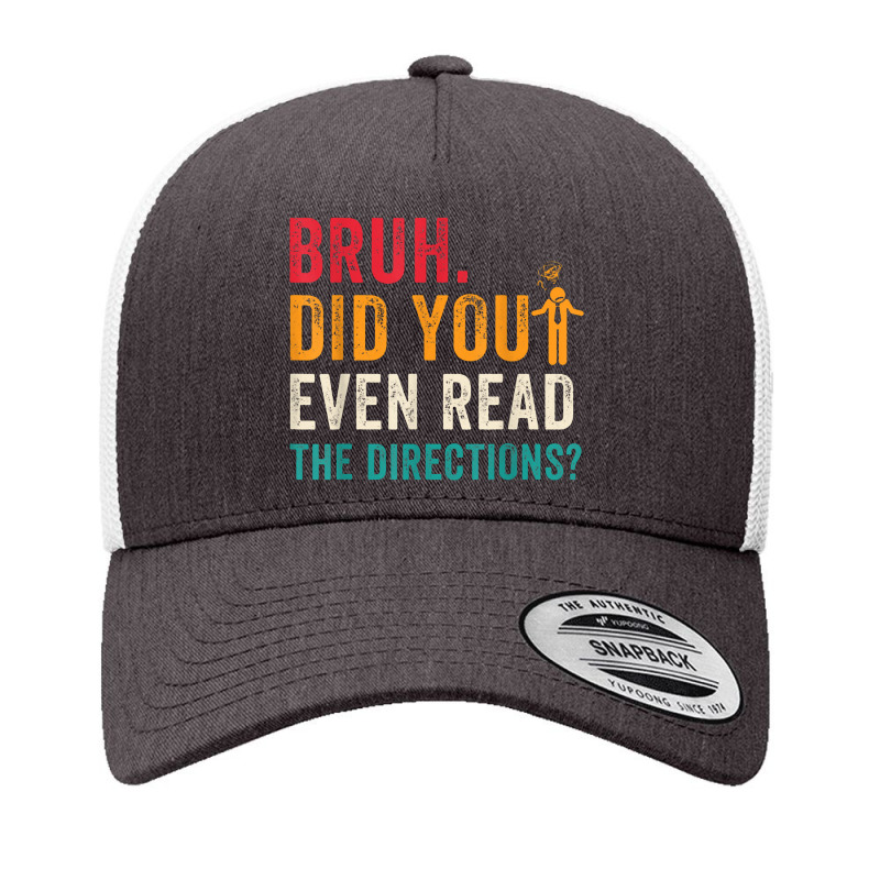 Mens Bruh Did You Even Read The Directions Funny Teacher Sayings Yupoong Trucker Cap | Artistshot