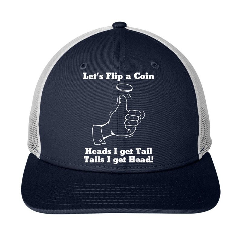 Let's Flip A Coin Head I Get Tail Tails I Get Head T Shirt Snapback Trucker Cap | Artistshot