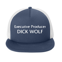 Executive Producer Dick Wolf Foam Snapback Hat | Artistshot