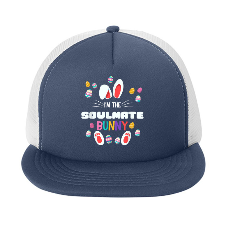 I'm The Soulmate Bunny Matching Family Easter Party Eggs T Shirt Foam Snapback Hat | Artistshot