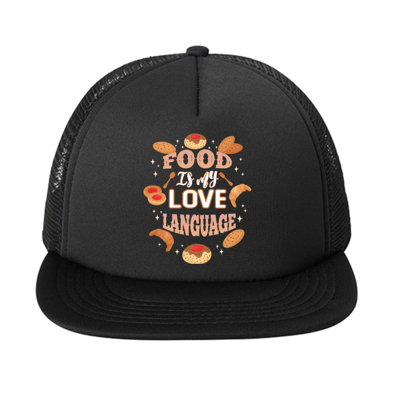 Food Is My Love Language T  Shirt Food Is My Love Language T  Shirt Foam Snapback hat by kelli93266 | Artistshot