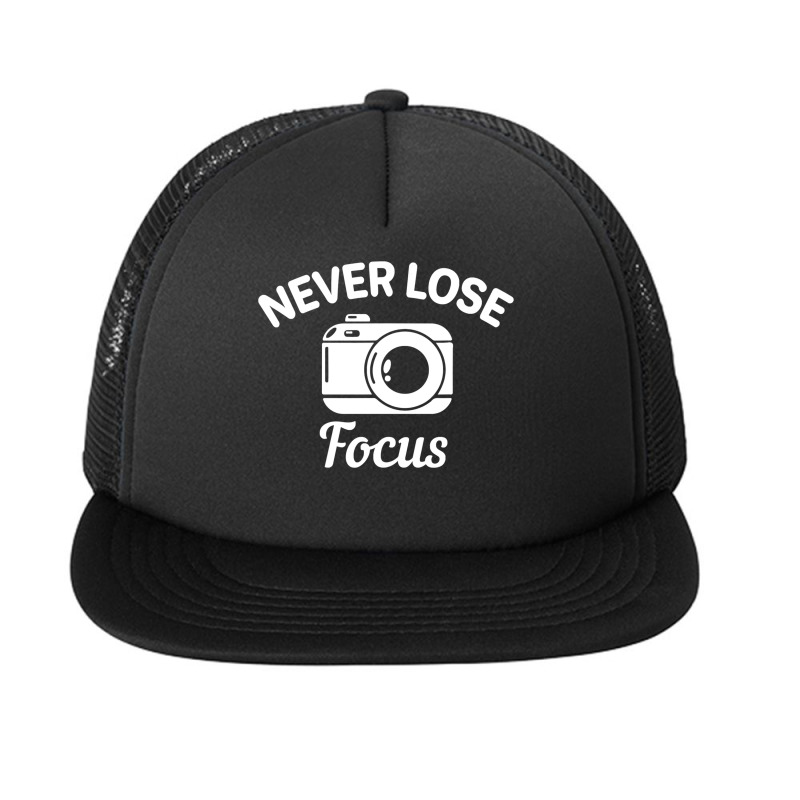 Never Lose Focus Camera Photography Foam Snapback hat by AdeArt | Artistshot