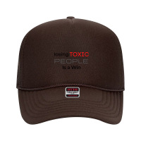 Losing Toxic People Is A Win Foam Trucker Hat | Artistshot