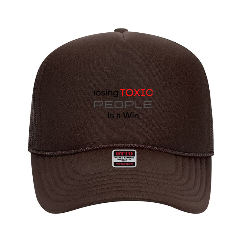 Losing Toxic People Is A Win Foam Trucker Hat by cm-arts | Artistshot