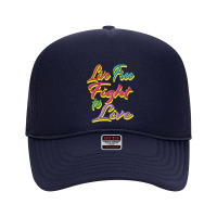 Live Free Fight To Live (rainbow) Foam Trucker Hat | Artistshot