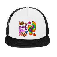 Life Is Better In Flip Flops Foam Snapback Hat | Artistshot