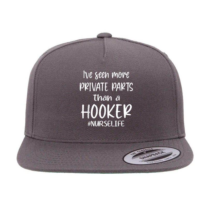 I've Seen More Private Parts Than A Hooker Funny Nurse Life T Shirt 5 panel snapback cap by tamkyfashions | Artistshot