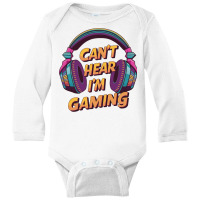 Can't Hear You   I'm Gaming Long Sleeve Baby Bodysuit | Artistshot