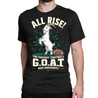 The Fantasy Football G.o.a.t. Has Arrived Classic T-shirt | Artistshot