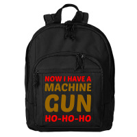 Now I Have A Machine Gun Ho Ho Ho Basic Backpack | Artistshot