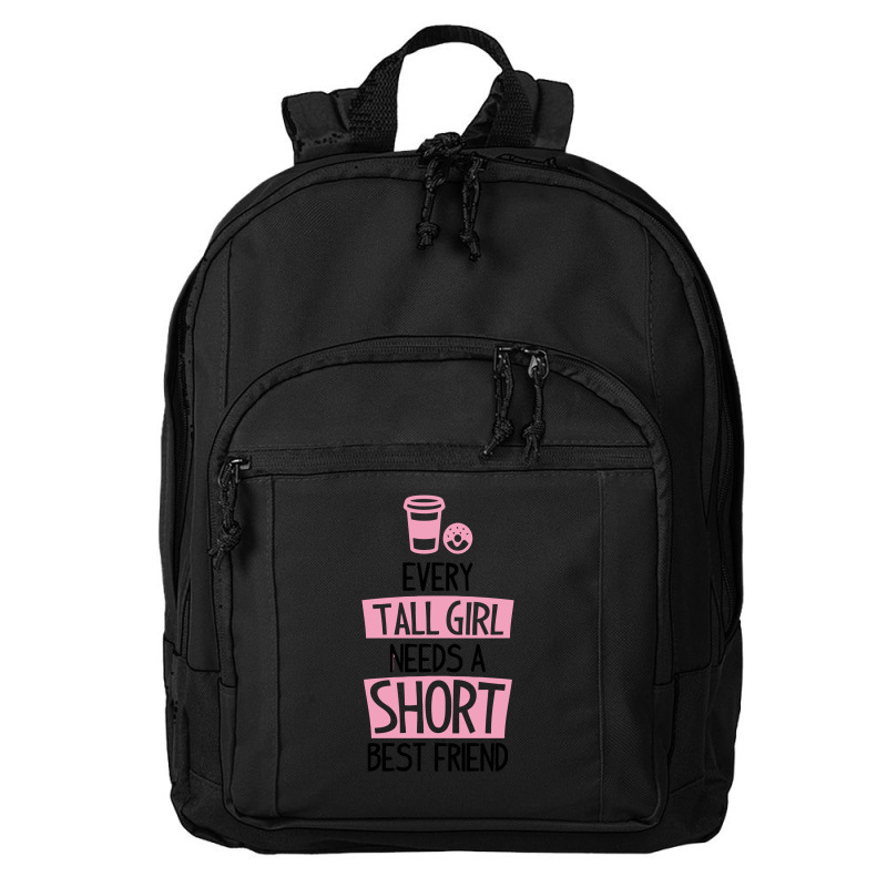 Every Tall Girl Needs A Short Best Friend Basic Backpack | Artistshot