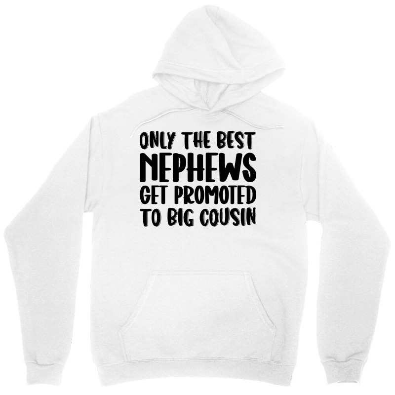 Only The Best Nephews Get Promoted To Big Cousin Unisex Hoodie by spreadshirt.com/Wolf shop | Artistshot