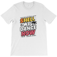 Shell We Dance Now T-shirt | Artistshot