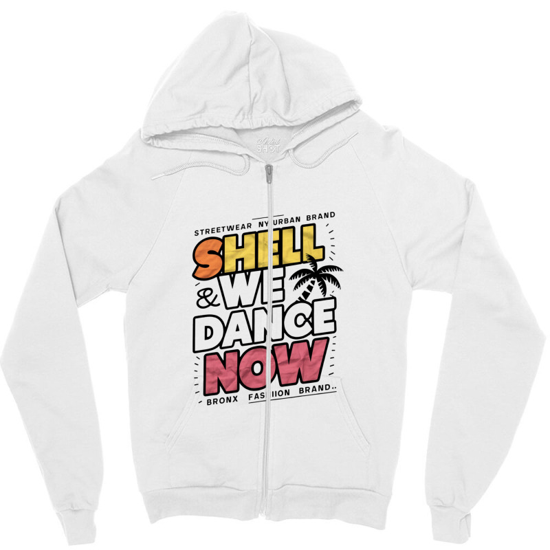 Shell We Dance Now Zipper Hoodie | Artistshot