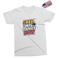 Shell We Dance Now Exclusive T-shirt | Artistshot