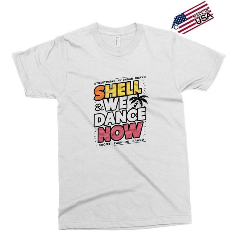 Shell We Dance Now Exclusive T-shirt | Artistshot