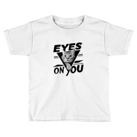 Eyes On You Toddler T-shirt | Artistshot