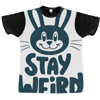 Bunny  Stay Weird Graphic T-shirt | Artistshot