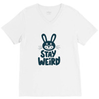 Bunny  Stay Weird V-neck Tee | Artistshot