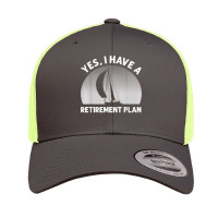 Funny Sailing Designs For Men Women Sailing Retirement Plan T Shirt Retro Trucker Cap | Artistshot