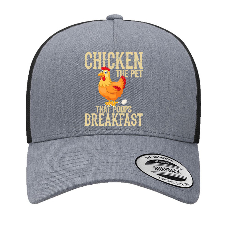 Chicken Chick The Pet That Poops Breakfast Funny Chicken 13 Rooster He Yupoong Trucker Cap by circularflap | Artistshot