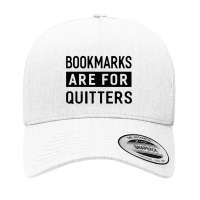 Bookmarks Are For Quitters Yupoong Trucker Cap | Artistshot