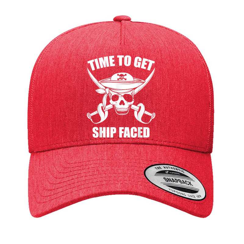 Time To Get Ship Faced Pirate Fan Enthusiast T Shirt Yupoong Trucker Cap by hollymu | Artistshot