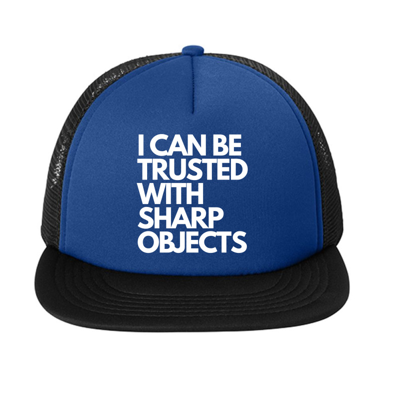 I Can Be Trusted Sharp Objects Foam Snapback Hat | Artistshot