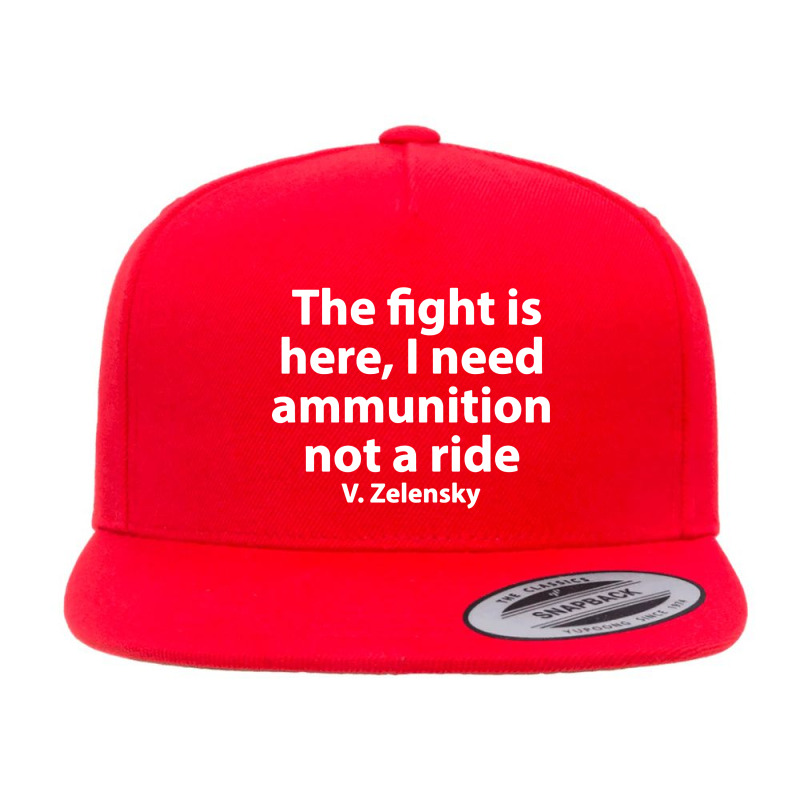 The Fight Is Here I Need Ammunition Not A Ride 5 panel snapback cap by Boomerang | Artistshot