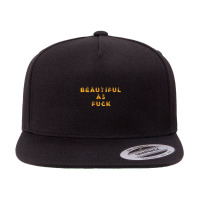 Beautiful As Fuck, Sarcastic Lovers Shirt. 5 Panel Snapback Cap | Artistshot