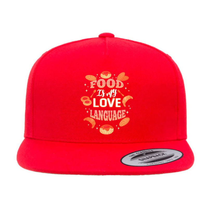 Food Is My Love Language T  Shirt Food Is My Love Language T  Shirt 5 panel snapback cap by kelli93266 | Artistshot