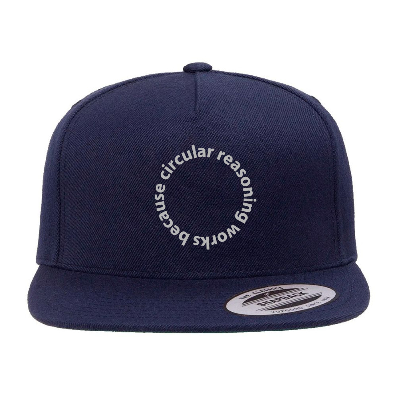 Circular Reasoning Works Because 5 panel snapback cap by dudi2 | Artistshot