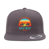 Its Another Half Mile Or So 5 Panel Snapback Cap | Artistshot