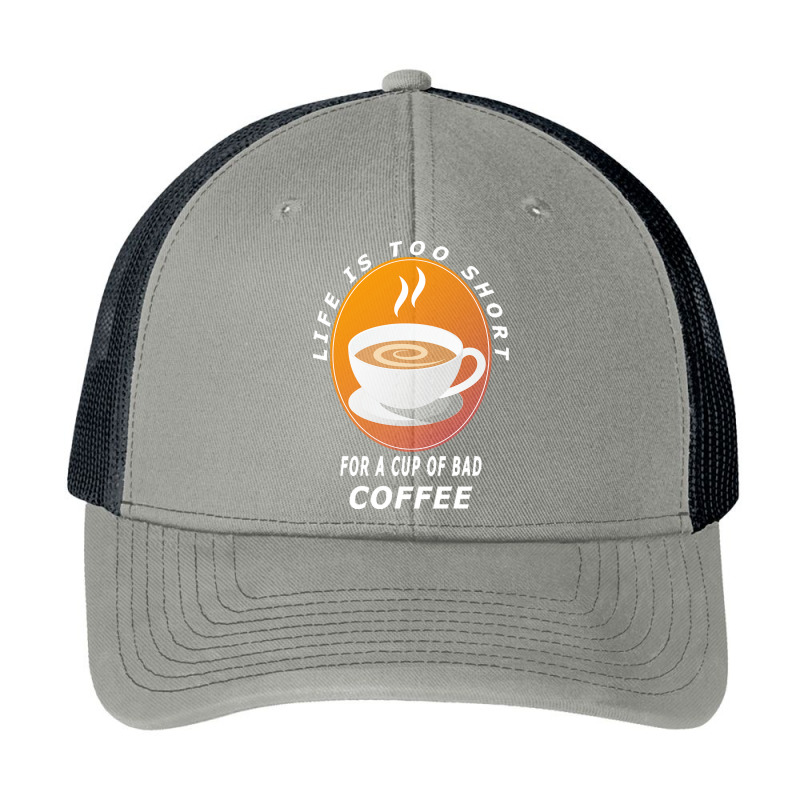 Coffee Design T  Shirt Life Is Too Short For A Cup Of Bad Coffee T  Sh Pa Trucker Cap | Artistshot