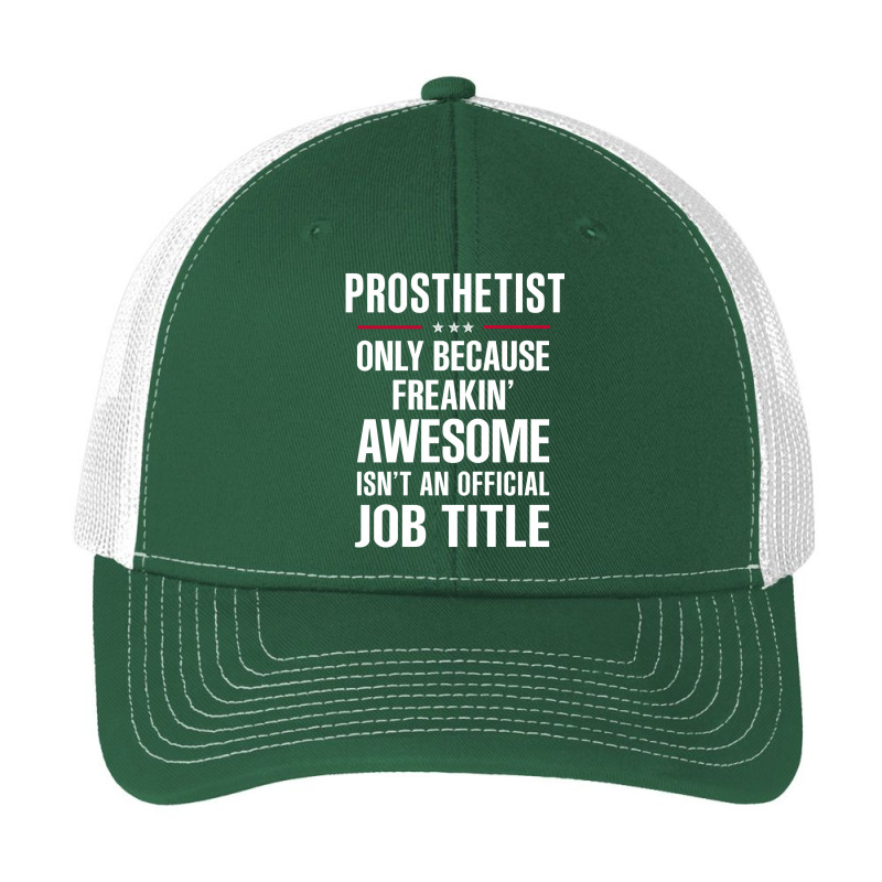 Gift For Freakin' Awesome Prosthetist Pa Trucker Cap by thanchashop | Artistshot