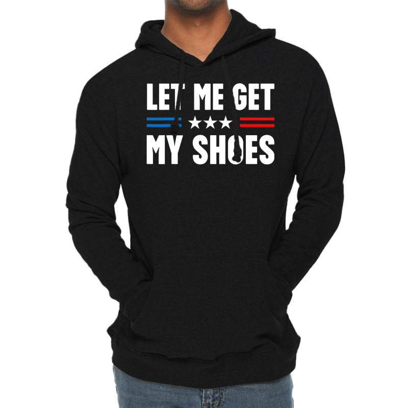 Let Me Get My Shoes Trump Lightweight Hoodie by killakam | Artistshot