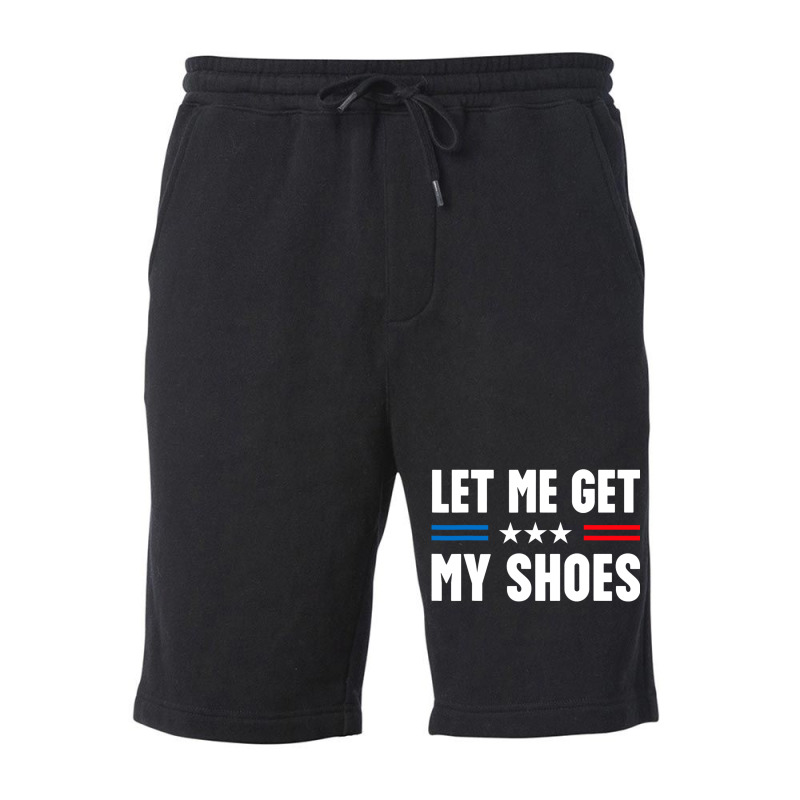 Let Me Get My Shoes Trump Fleece Short by killakam | Artistshot