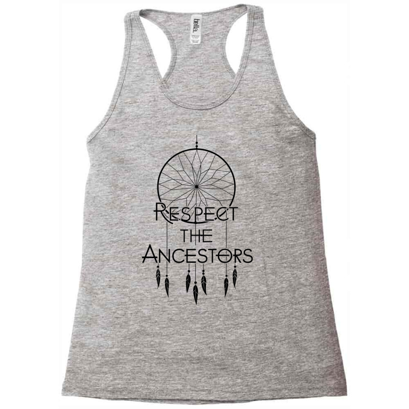 Respect The Ancestors Racerback Tank by Donna Schennum | Artistshot