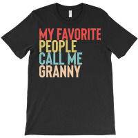 Mothers Day Gift Ideas T  Shirt My Favorite People Calls Me Granny Shi T-shirt | Artistshot