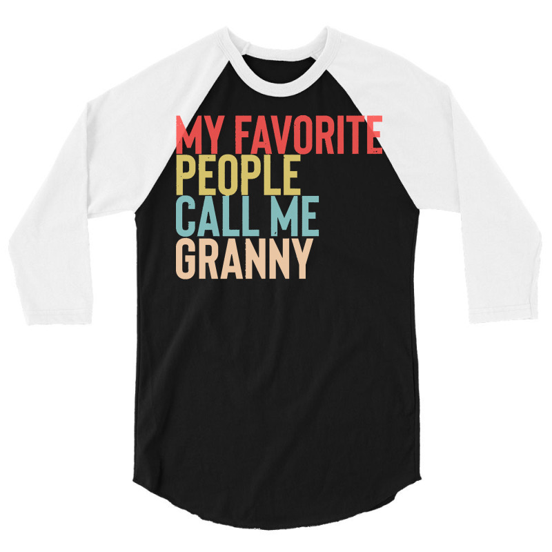 Mothers Day Gift Ideas T  Shirt My Favorite People Calls Me Granny Shi 3/4 Sleeve Shirt by uabshire421 | Artistshot