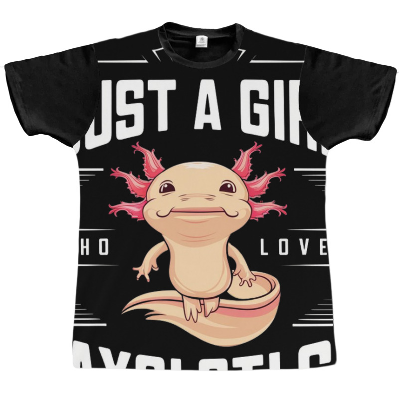 Ust A Girl,who Loves Axolotls' Graphic T-shirt by Donna Schennum | Artistshot