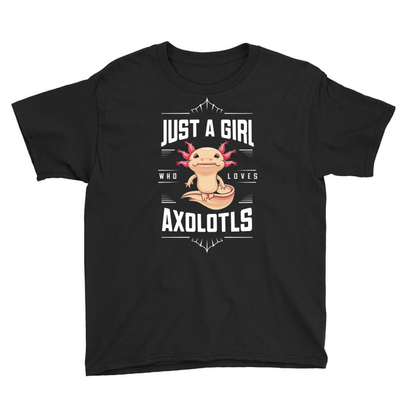 Ust A Girl,who Loves Axolotls' Youth Tee by Donna Schennum | Artistshot