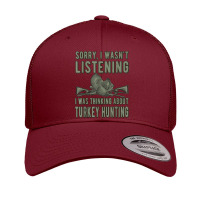 Wasn't Listening Turkey Hunter Turkey Hunting T Shirt Retro Trucker Cap | Artistshot