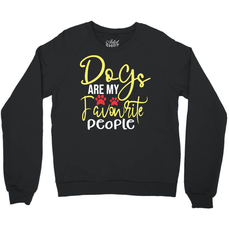 Dogs Are My Favorite People T  Shirt Dogs Are My Favourite People, Fun Crewneck Sweatshirt by dismissbullocks | Artistshot