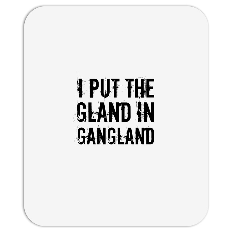 Gland In Gangland Mousepad | Artistshot