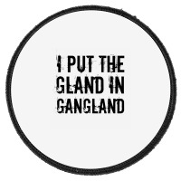 Gland In Gangland Round Patch | Artistshot