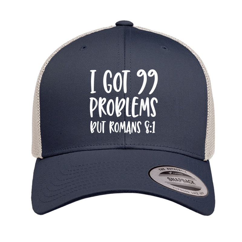 I Got 99 Problems But Romans 81 Bible Verse Christian Characters Video Retro Trucker Cap by Aria-Proctor | Artistshot