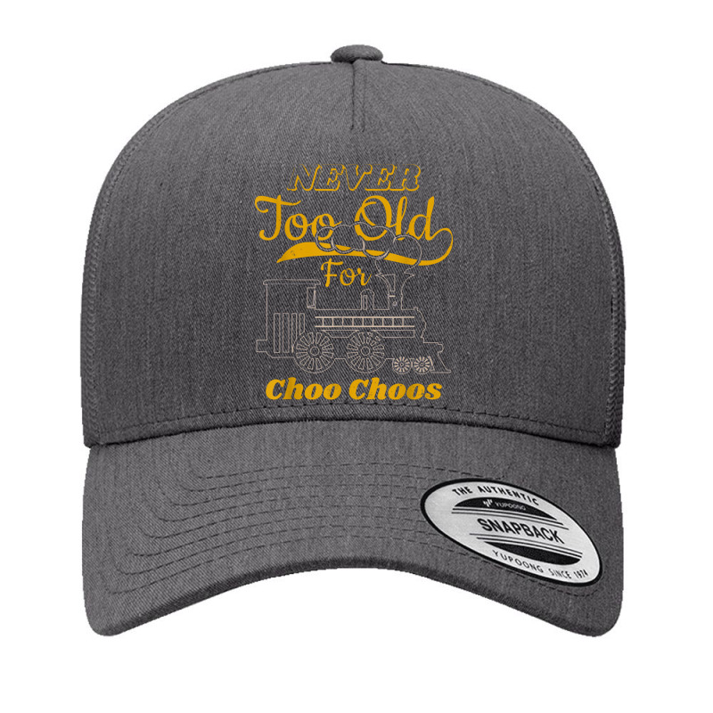 Adult Train Never Tadult Train Never Too Old For Choo Choos For Rail Yupoong Trucker Cap | Artistshot